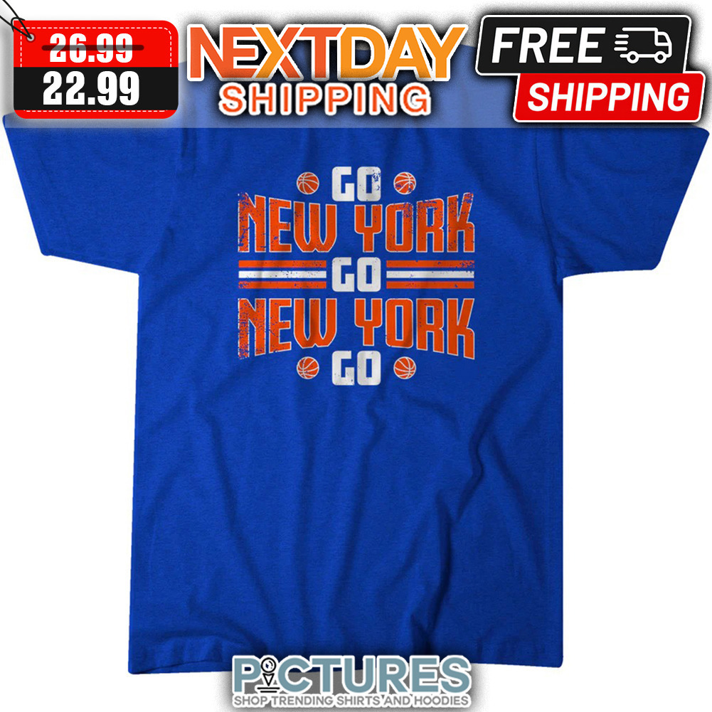 New York Knicks Go New York Go New York Go NBA shirt