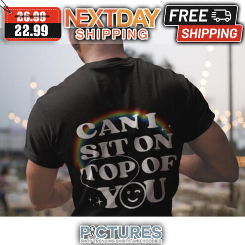 Rainbow Can I Sit On Top Of You LGBTQ shirt