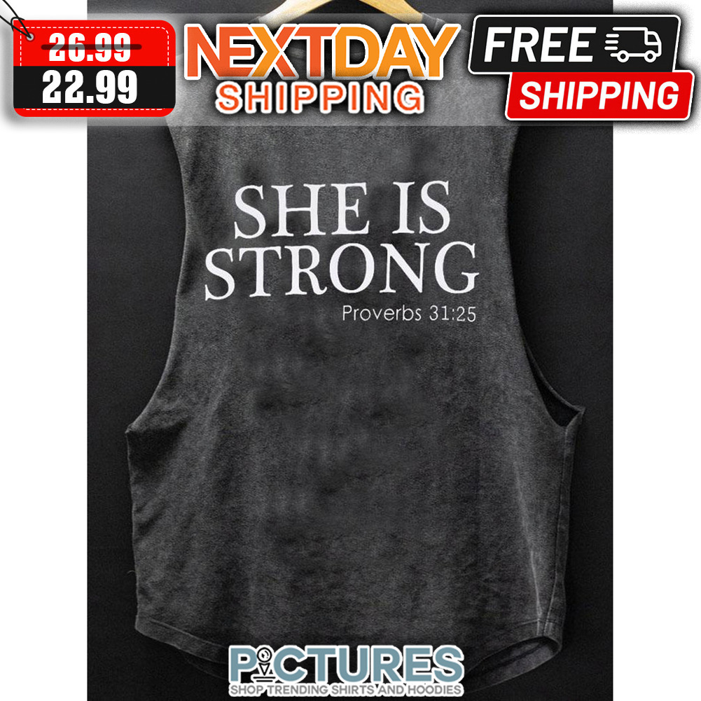 She Is Strong Proverbs 31 25 shirt