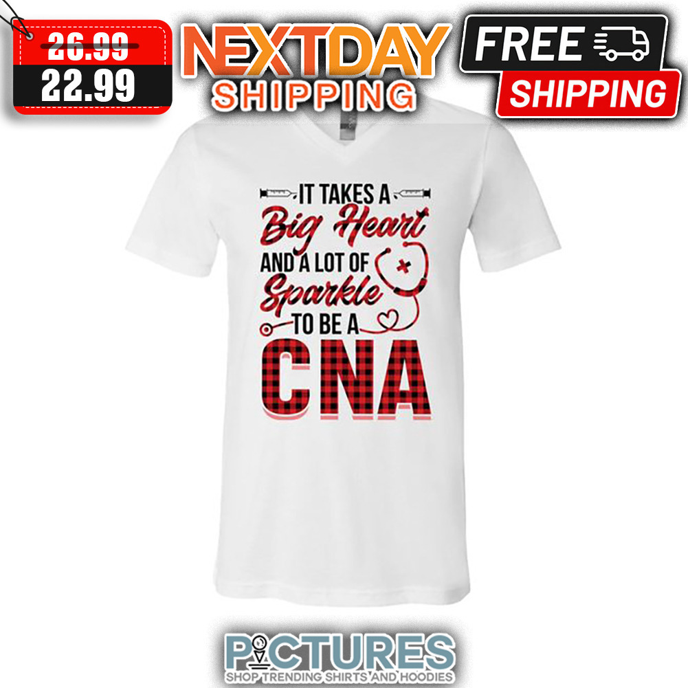 It Takes A Big Heart And A Lot Of Sparkle To Be A CNA shirt