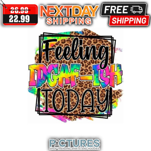 Leopard Feeling IDGAF-ISH Today shirt