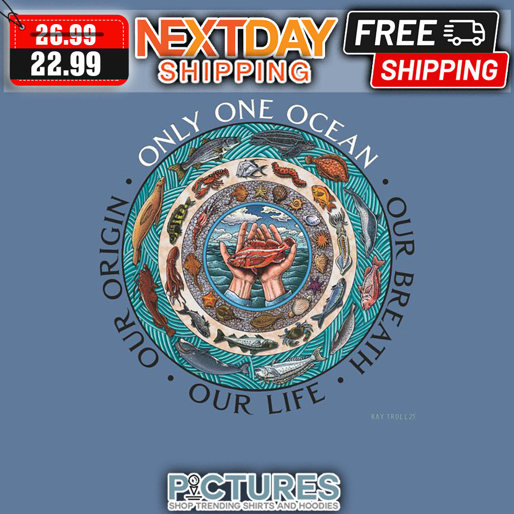 Only One Ocean Our Breath Our Life Our Origin shirt