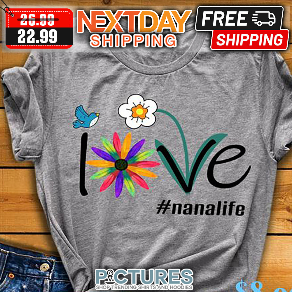 Daisy Colorful I Love Nanalife shirt