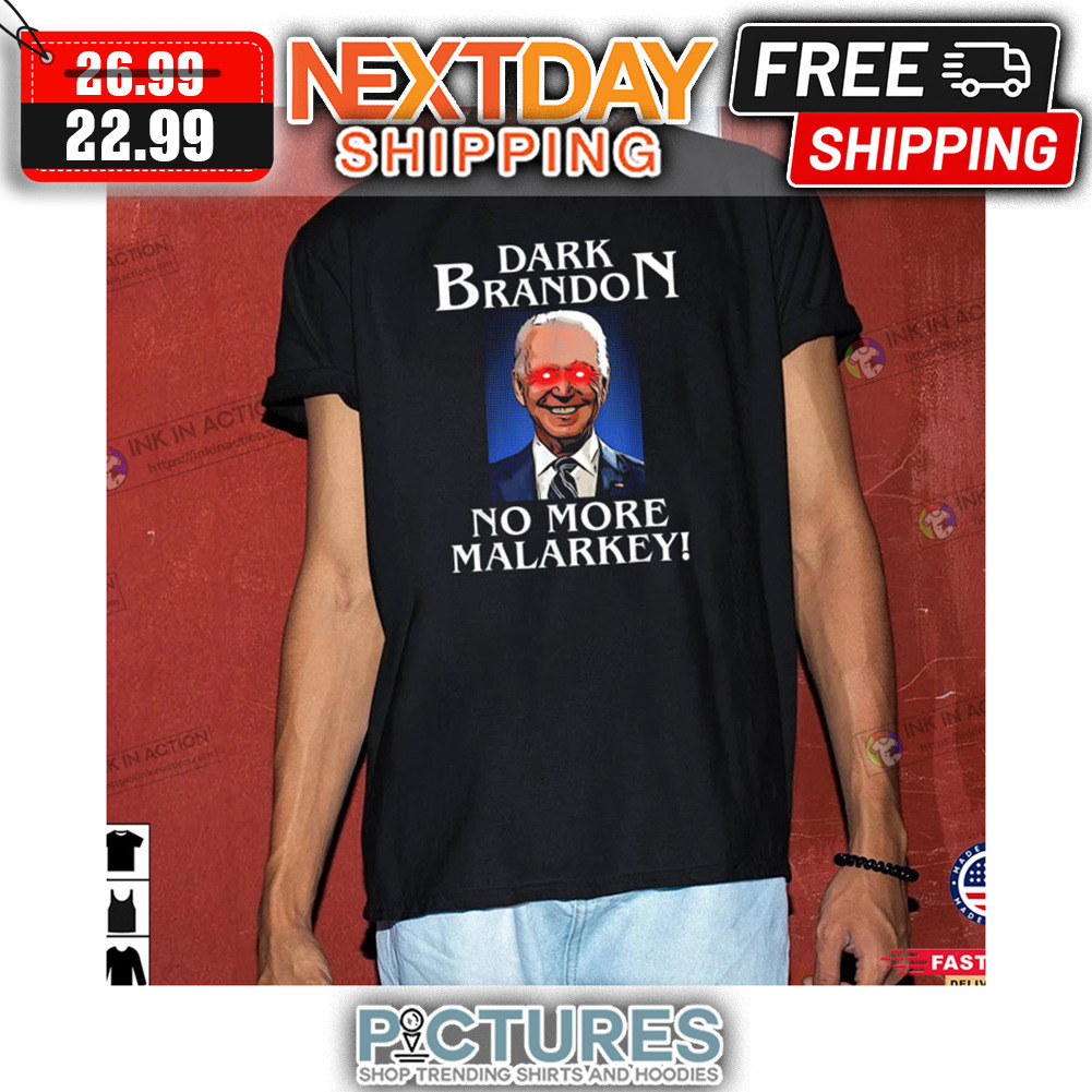 Dark Brandon No More Malarkey American shirt