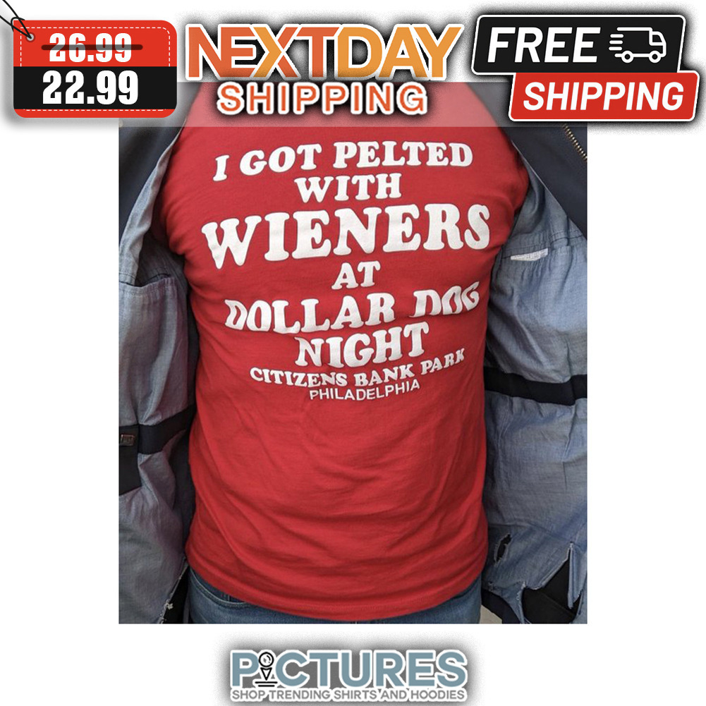 I Got Pelted With Wieners At Dollar Dog Night Citizens Bank Park Philadelphia shirt
