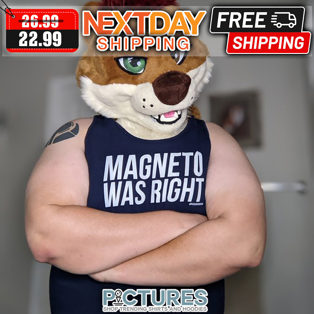 Magneto Was Right shirt