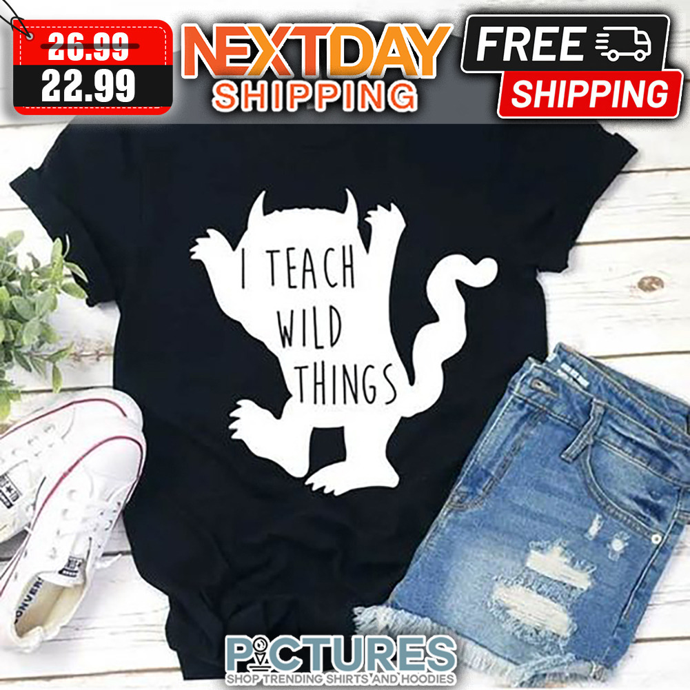 Monster I Teach Wild Things shirt