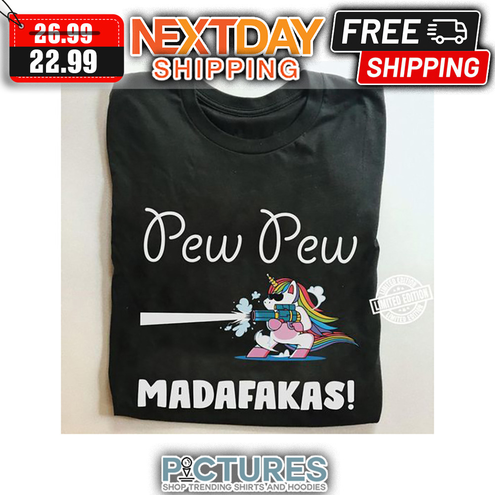 Unicorn Pew Pew Madafakas shirt