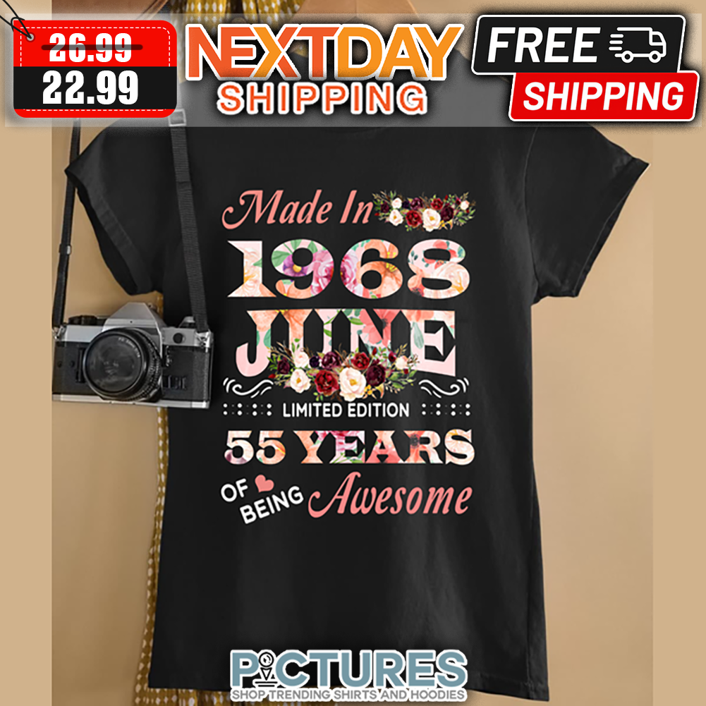 Floral Made In 1968 June Limited Edition 55 Years Of Being Awesome shirt