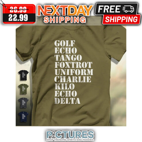 Golf Echo Tango Foxtrot Uniform Charlie Kilo Echo Delta shirt