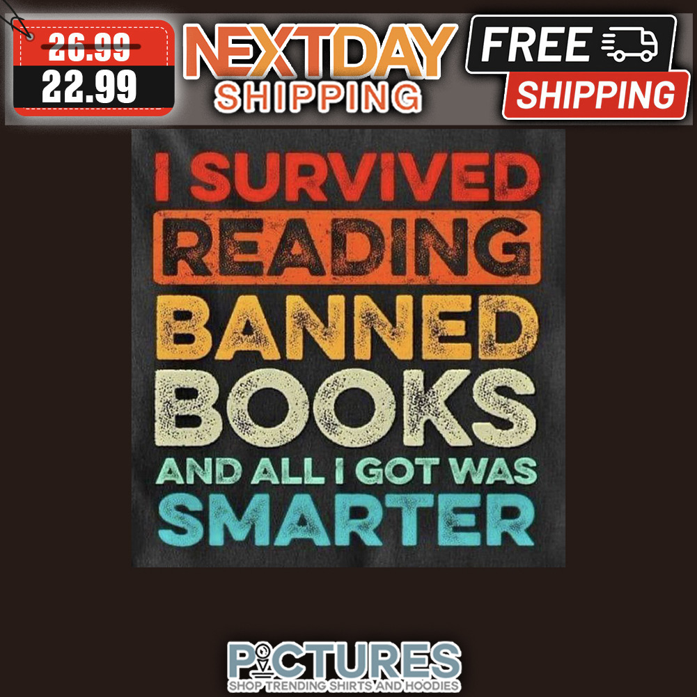I Survived Reading Banned Books And All I Got Was Smarter Retro Vintage shirt