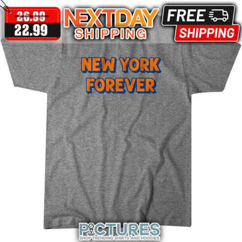 New York Knicks New York Forever shirt