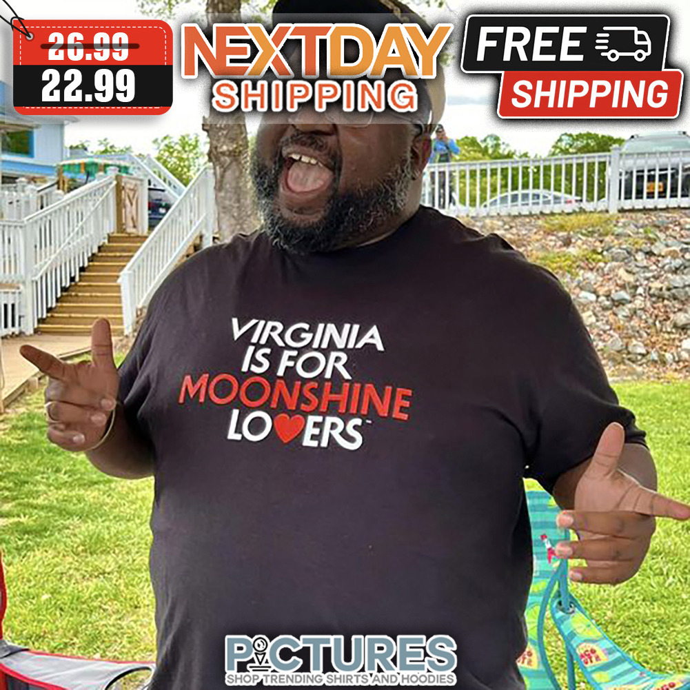 Virginia Is For Moonshine Lovers shirt