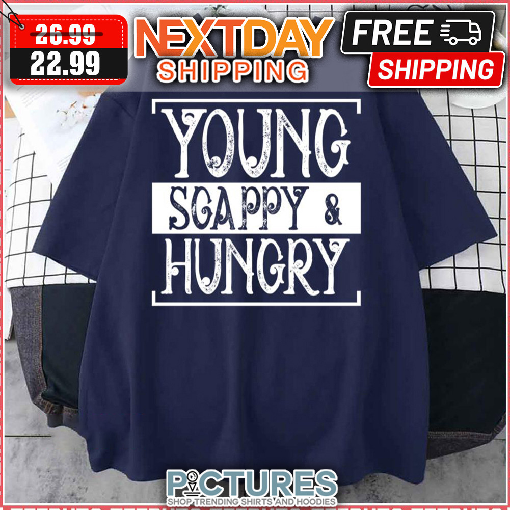 Young Scrappy And Hungry Kids shirt