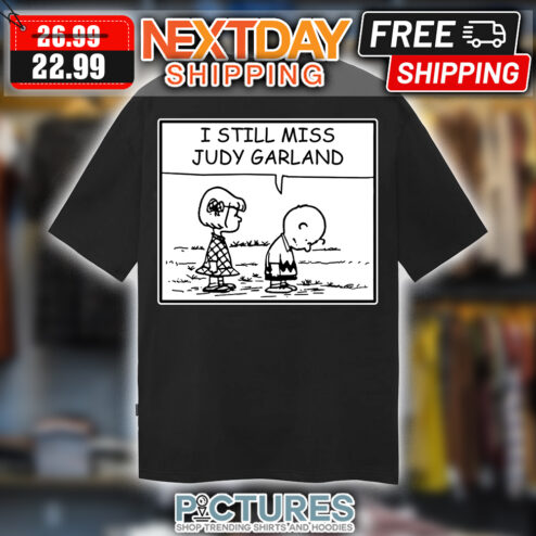 Peanuts I still miss Judy Garland shirt
