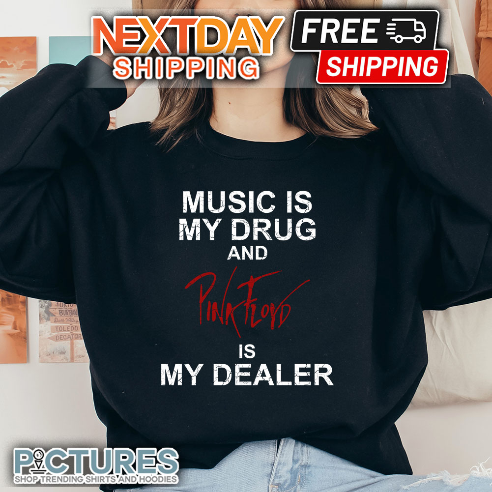 FREE shipping Music Is My Drug And Pink Floyd Is My Dealer shirt