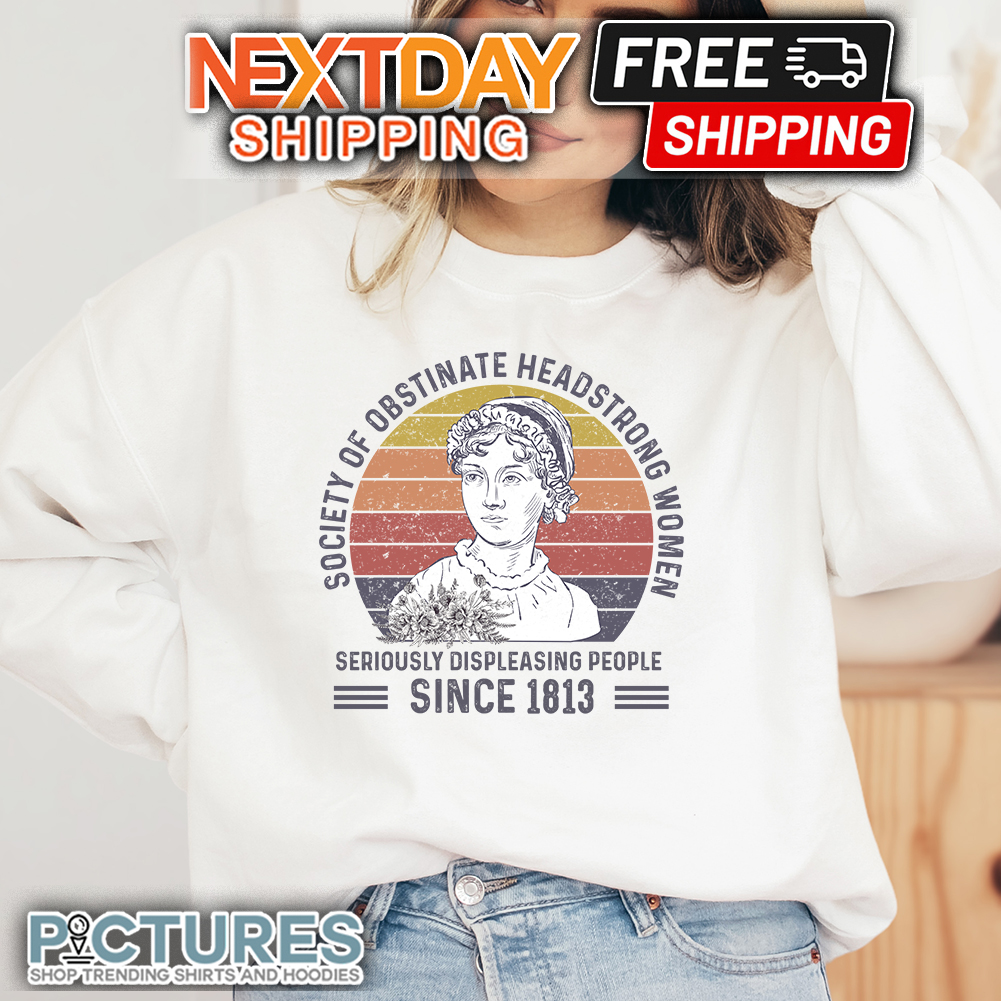 https://images.picturestees.com/2023/05/Society-of-obstinate-headstrong-women-seriously-displeasing-people-since-1813-retro-sunset-sweater.jpg