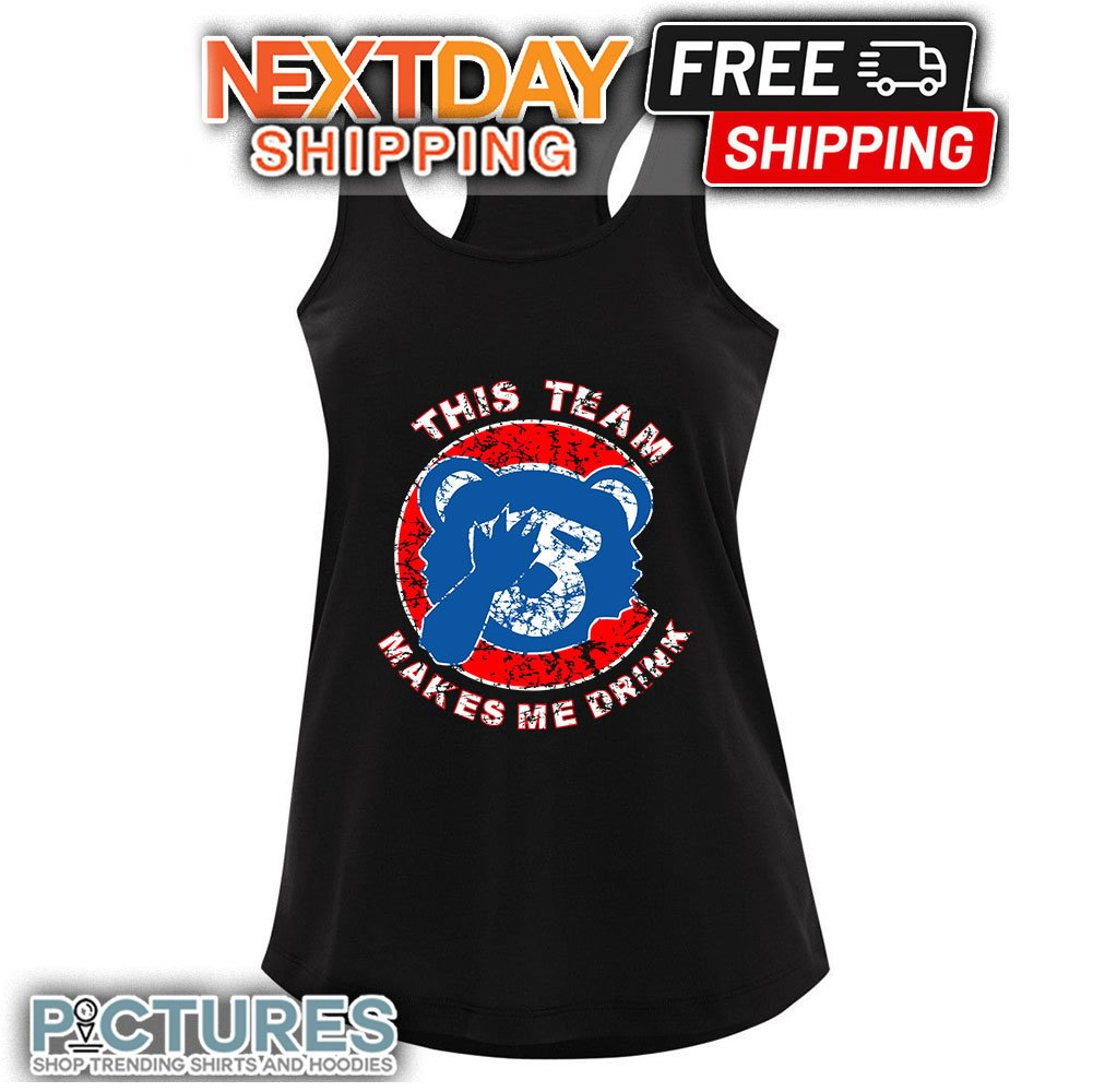 FREE shipping Chicago Cubs This Team Makes Me Drink shirt, Unisex