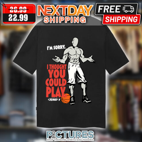 Trash Talk Tee I'm Sorry I thought you could play and 1 shirt
