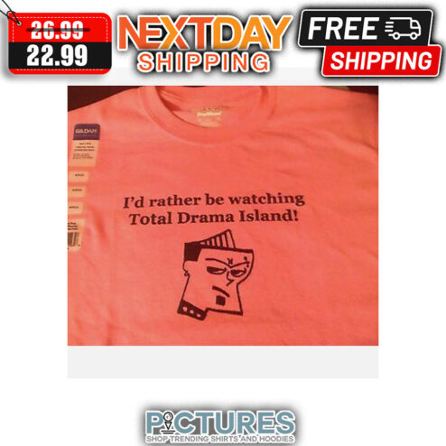 I'd Rather Be Watching Total Drama Island shirt