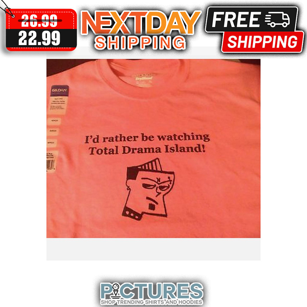 I'd Rather Be Watching Total Drama Island shirt