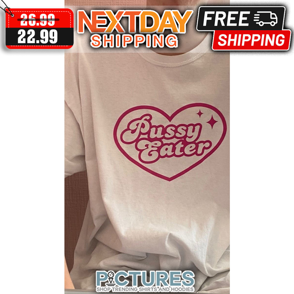 Pussy Eater shirt