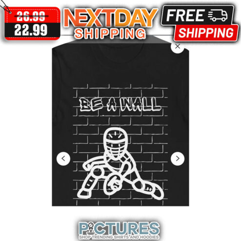 Be A Wall shirt