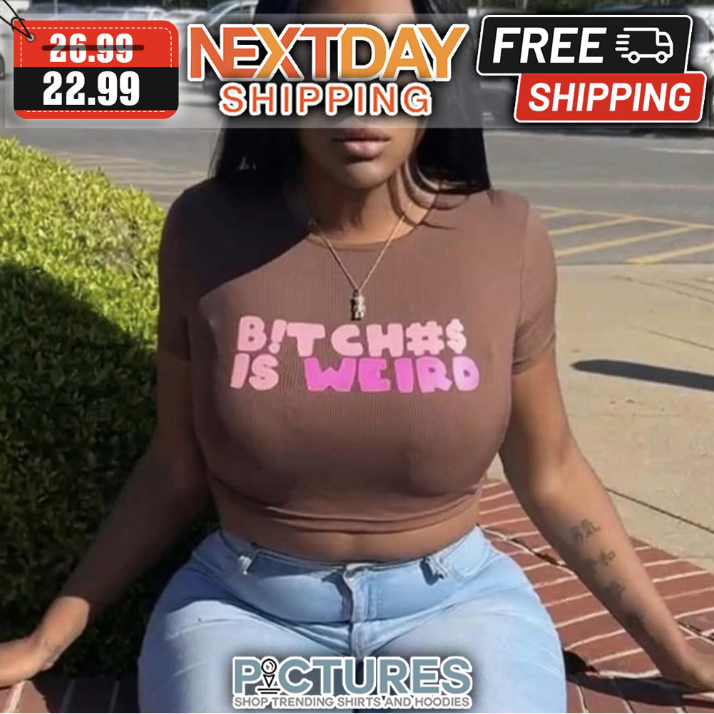 Bitch is Weird Pink shirt