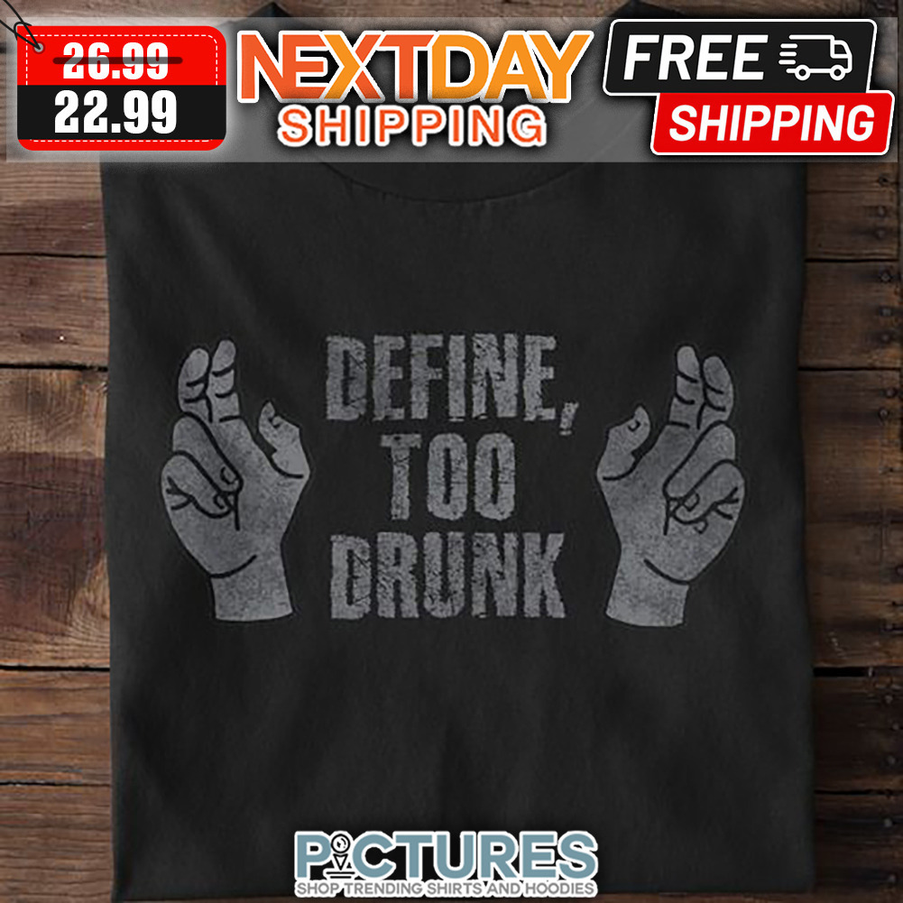 Defind Too Drunk Vintage shirt