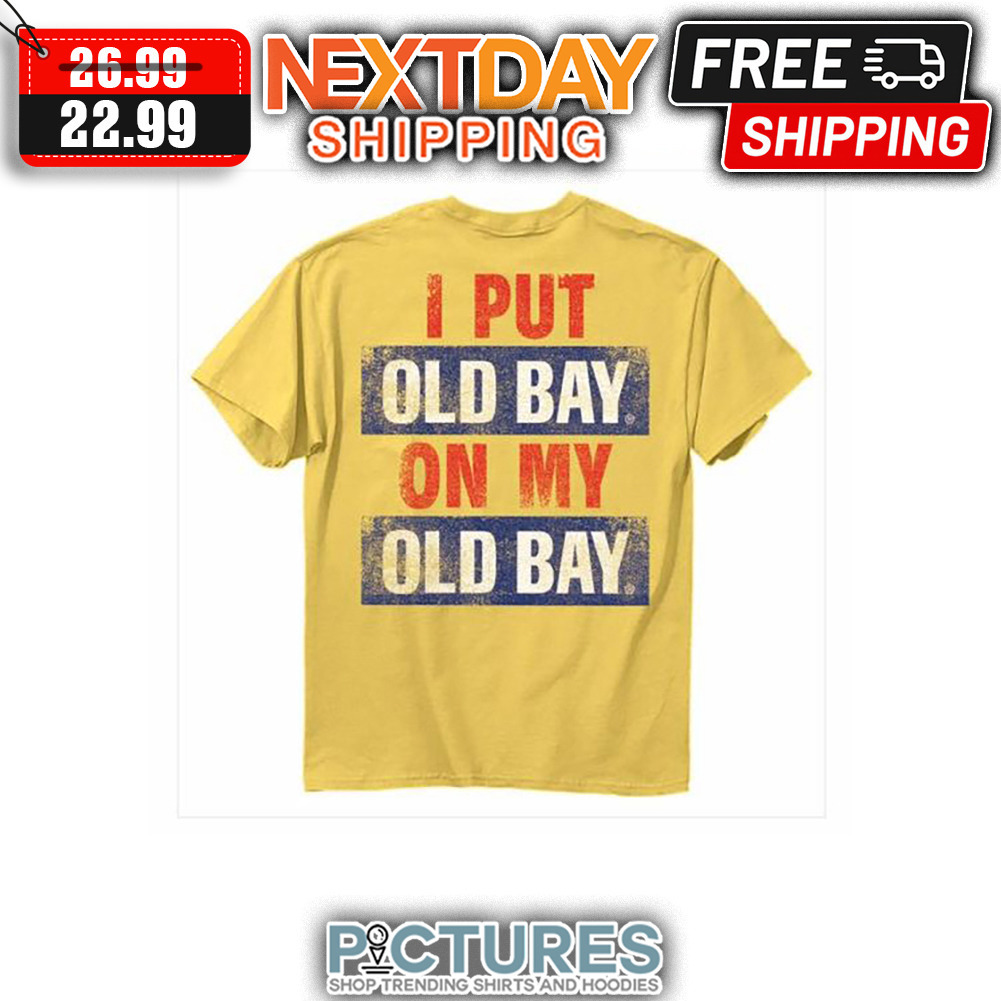 I Put Old Bay On My Old Bay Vintage shirt