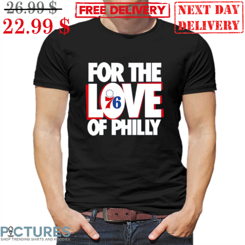 For The Love Of Philly 76 Shirt