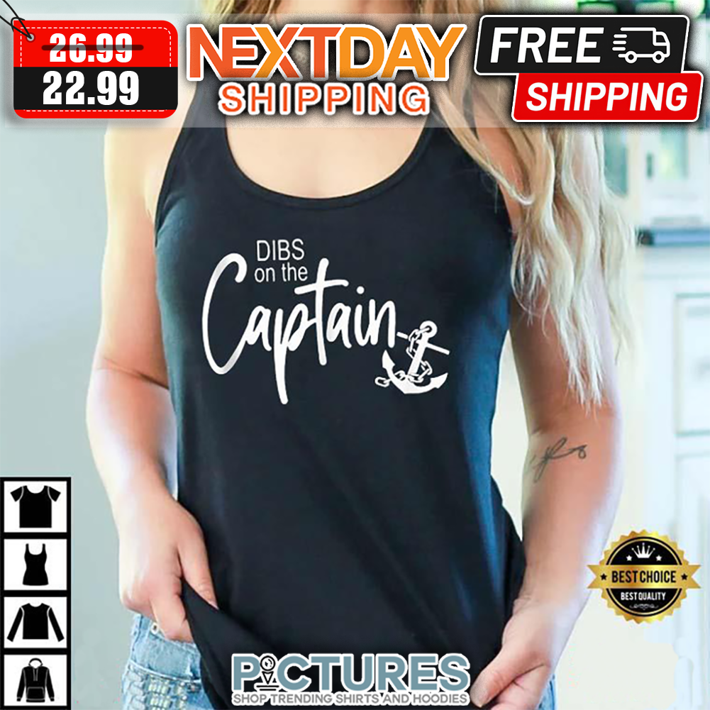 Dibs On The Captain shirt