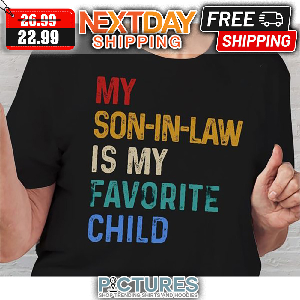 My Son-in-law Is My Favorite Child Retro Vintage shirt