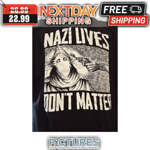 Nazi Lives Don't Matter Vintage shirt