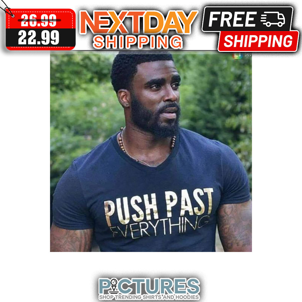 Push Past Everything shirt