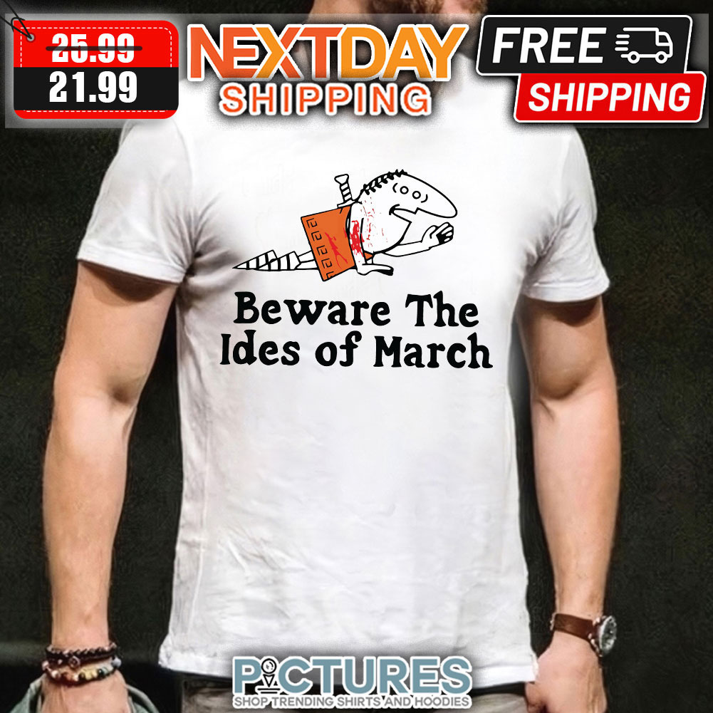 Beware The Ides Of March shirt