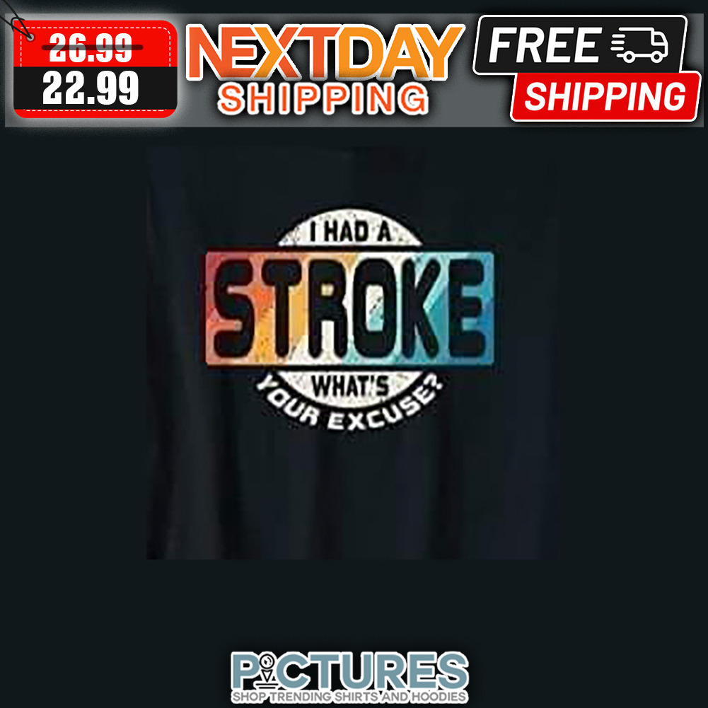 I Had A Stroke What's Your Excuse Retro Vintage shirt