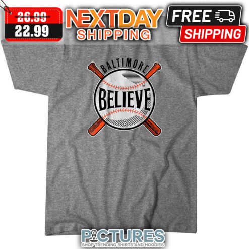 Believe Baltimore Orioles MLB shirt