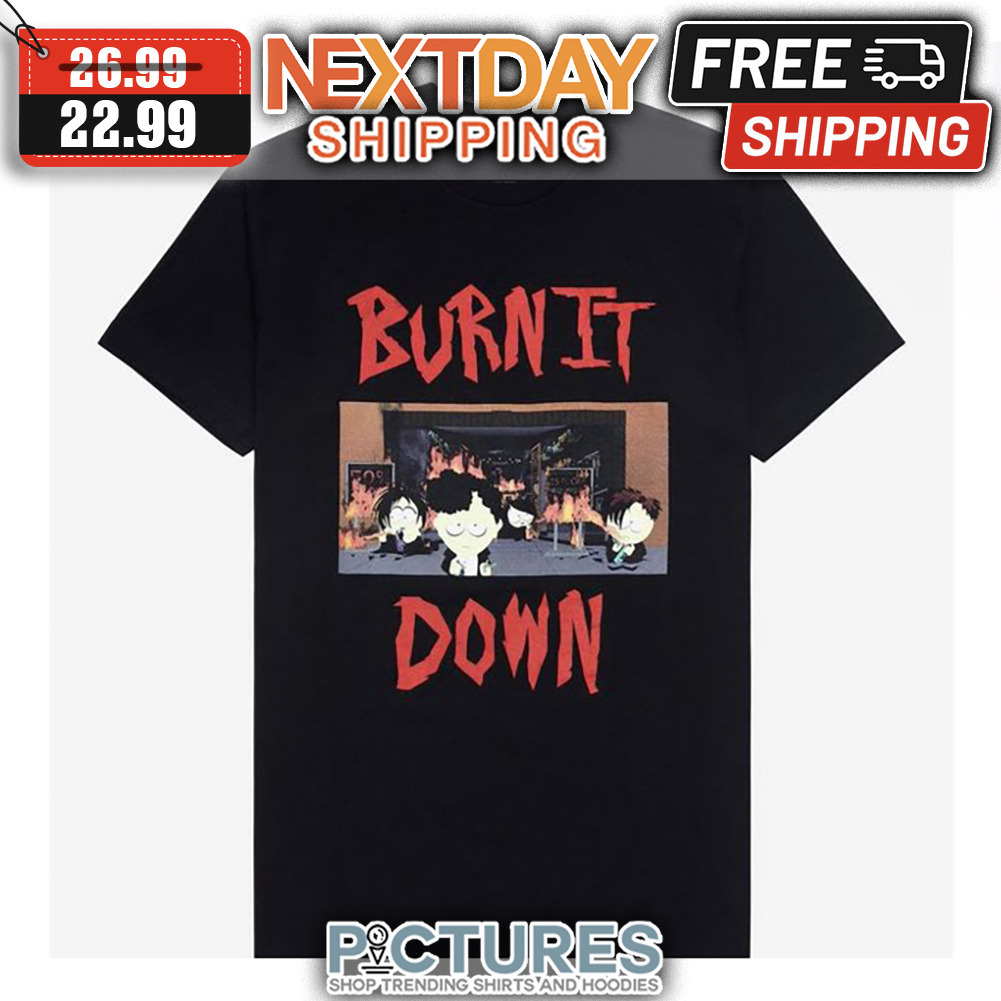Burn It Down shirt