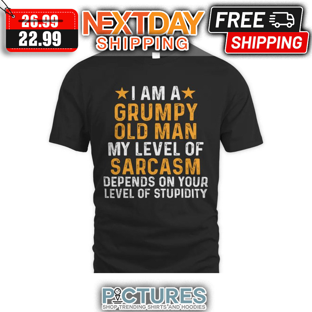 I Am A Grumpy Old Man My Level Of Sarcasm Depends On Your Level Of Stupidity Vintage shirt