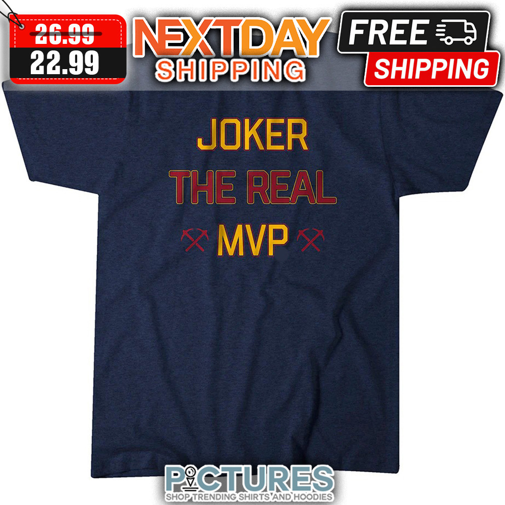 Joker The Real MVP shirt