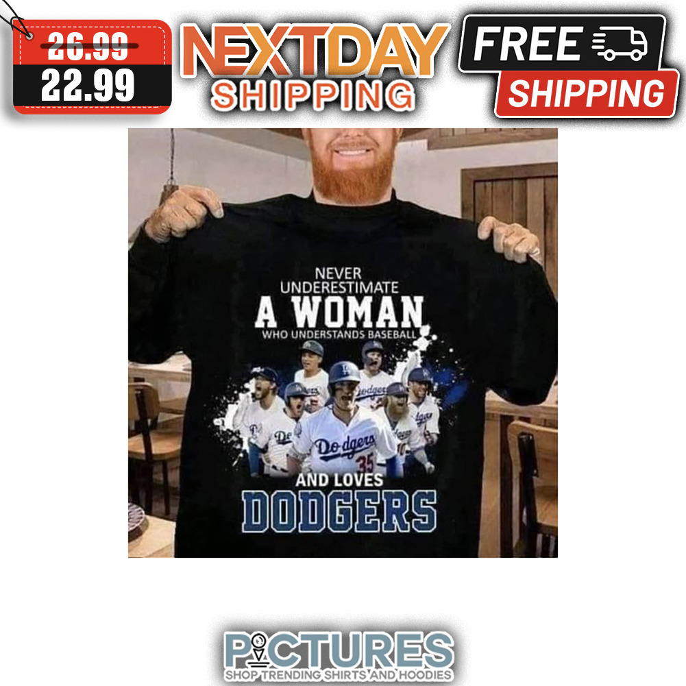 Never Underestimate A Woman Who Understands Baseball And Loves Los Angeles Dodgers MLB shirt