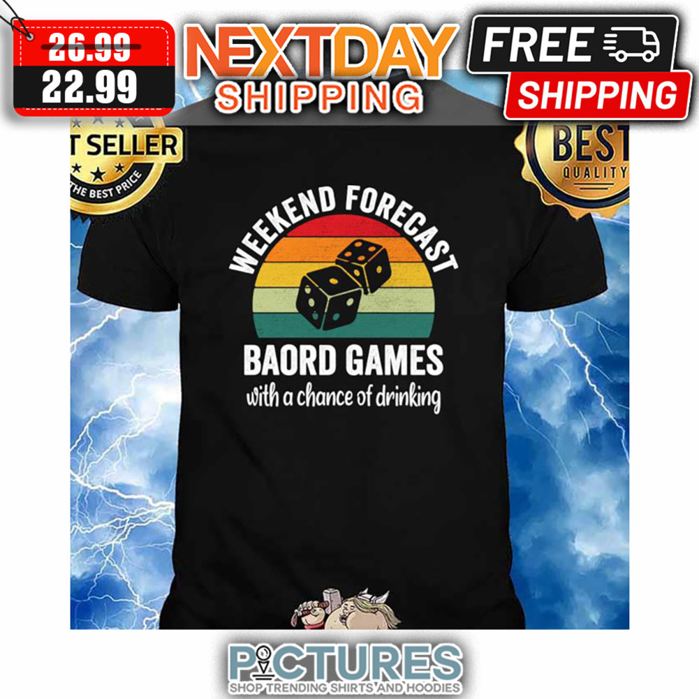 Weekend Forecast Board Games With A Chance Of Drinking Vintage shirt