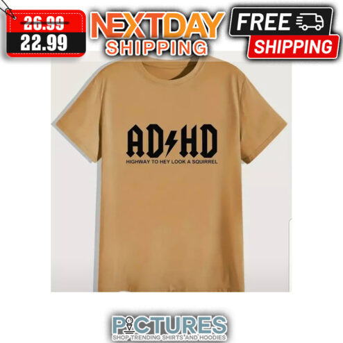 ADHD Highway To Hey Look A Squirrel ACDC shirt