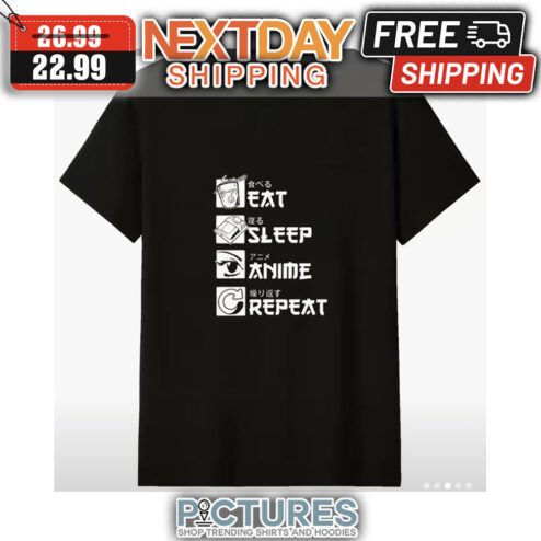 Eat Sleep Anime Repeat shirt