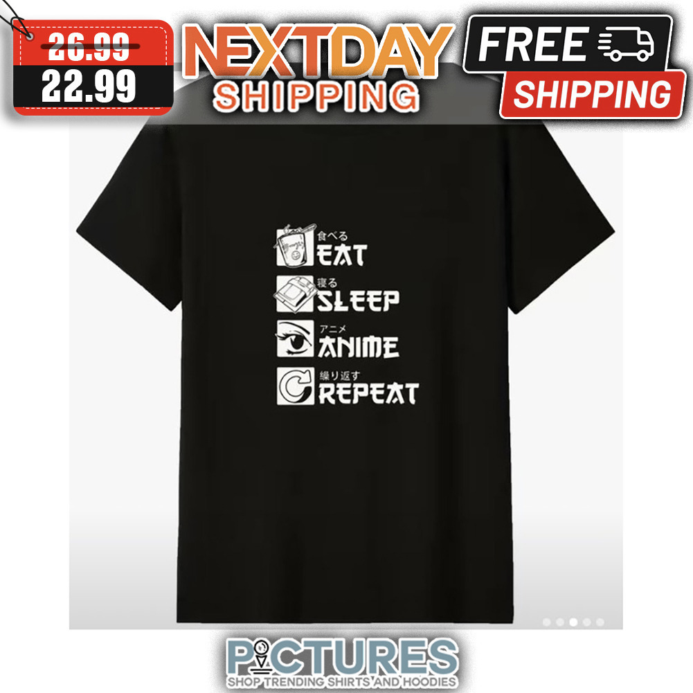 Eat Sleep Anime Repeat shirt