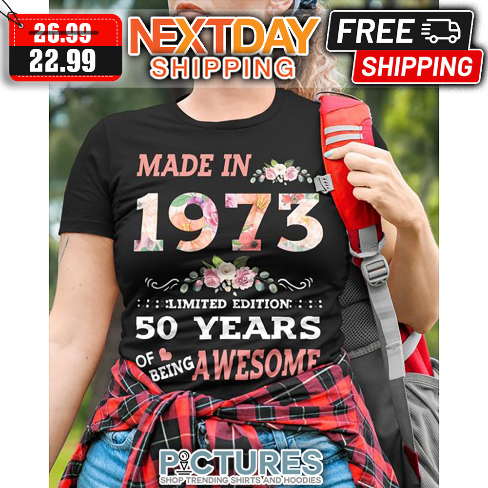 Floral Made In 1973 Limited Edition 50 Years Of Being Awesome shirt
