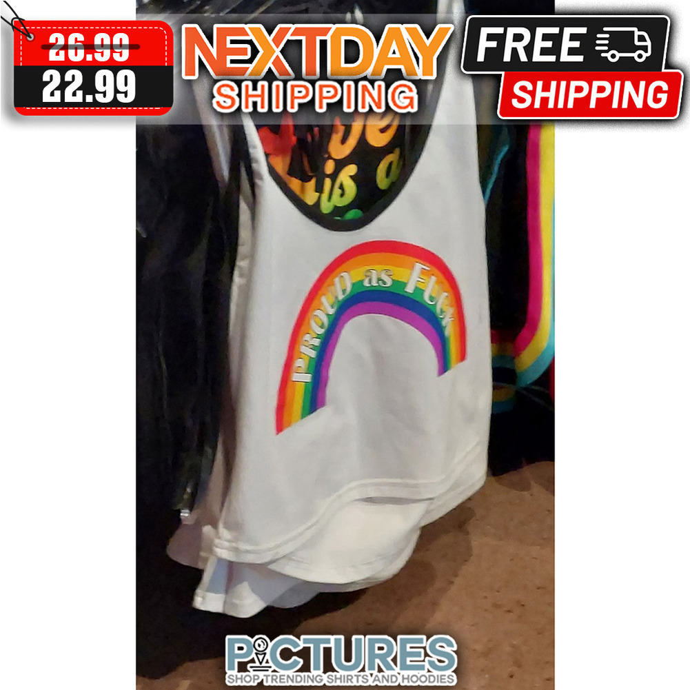 Rainbow Proud As Fuck LGBTQ shirt