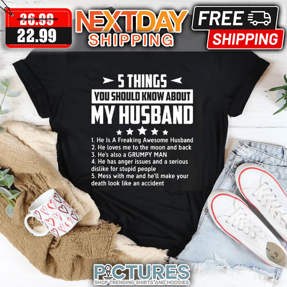 5 Thinks You Should Know About My Husband shirt