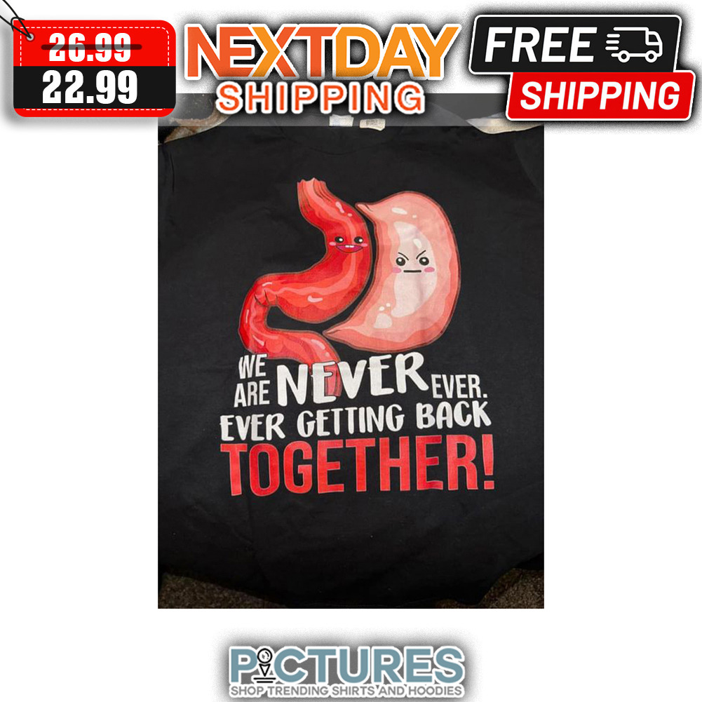 Stomach We Are Never Ever Ever Getting Back Together shirt